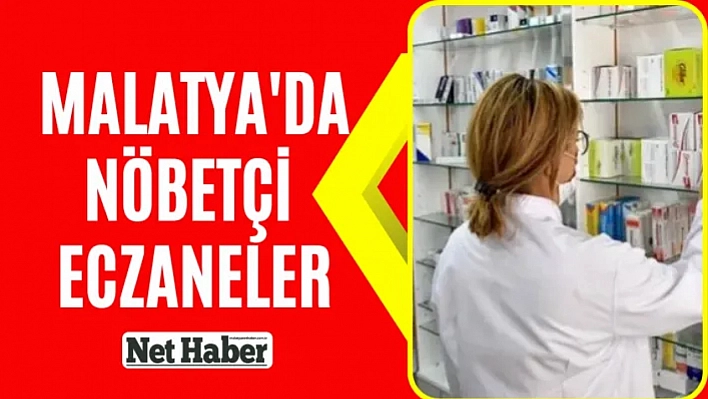 Malatya'da nöbetçi eczaneler