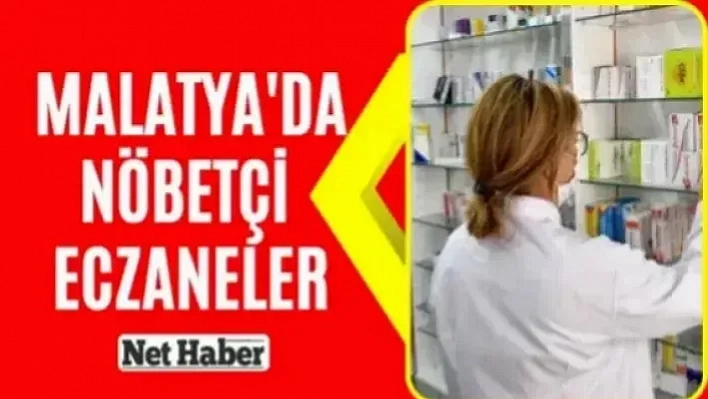 Malatya'da nöbetçi eczaneler