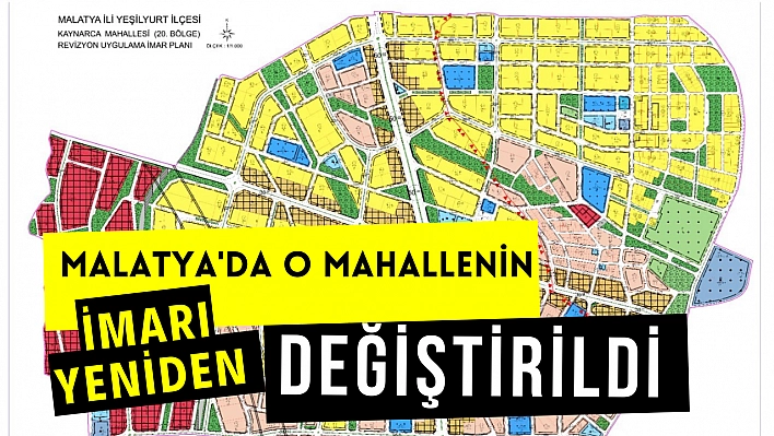 Malatya'da o mahallenin imarı yeniden değiştirildi