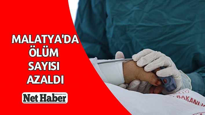 Malatya'da ölüm sayısı azaldı