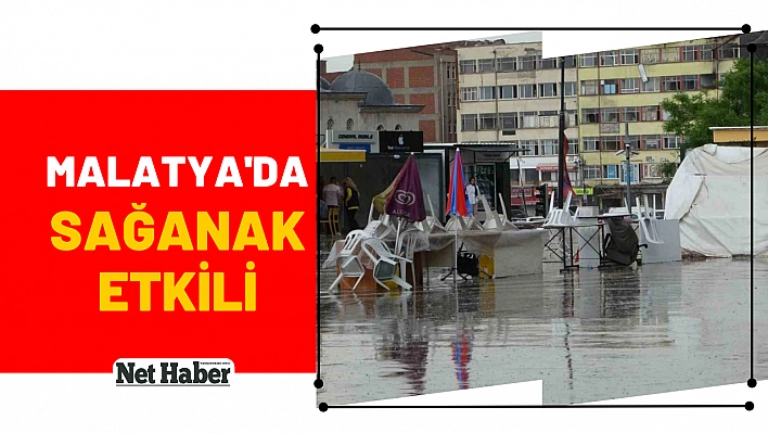 Malatya'da sağanak etkili