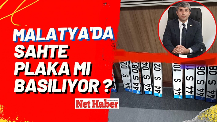 Malatya'da sahte plaka mı basılıyor?