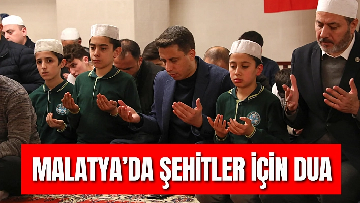 Malatya'da şehitler için dua edildi