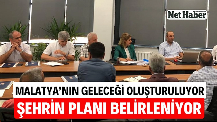 Malatya'da şehrin planı belirleniyor