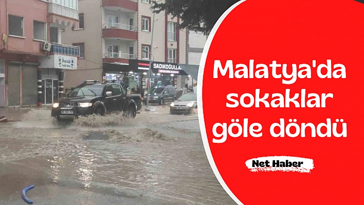 Malatya'da sokaklar göle döndü