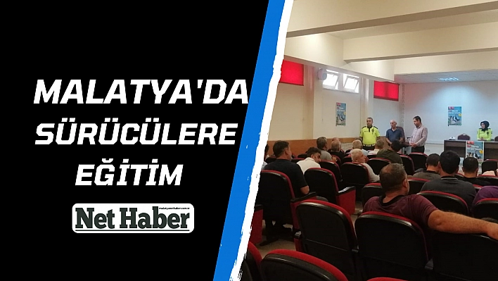 Malatya'da sürücülere eğitim