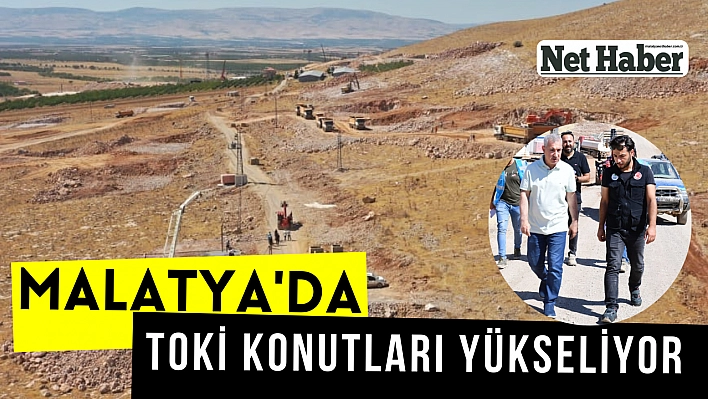 Malatya'da TOKİ konutları yükseliyor