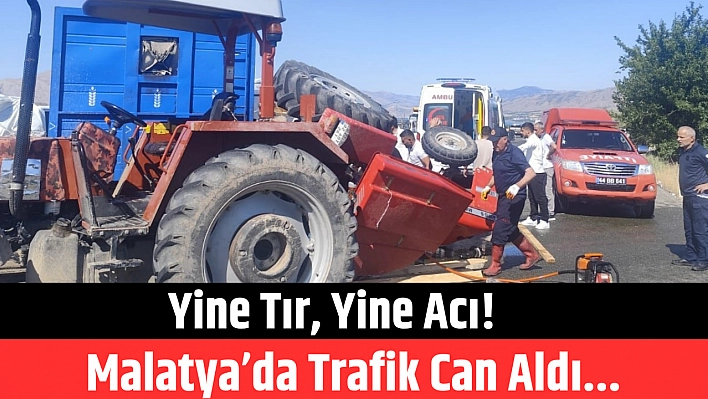 Yine tır, yine acı! Malatya'da trafik can aldı...