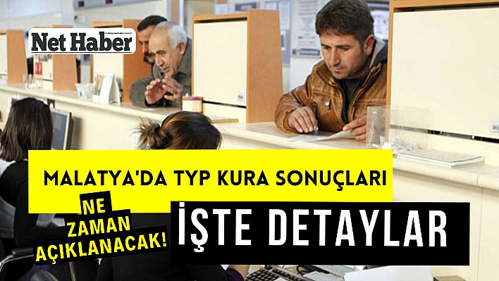 Malatya'da TYP kura sonuçları ne zaman açıklanacak! İşte detaylar