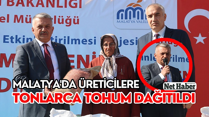 Malatya'da üreticilere tonlarca tohum dağıtıldı