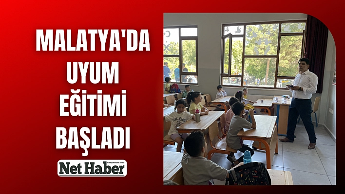 Malatya'da uyum eğitimi başladı