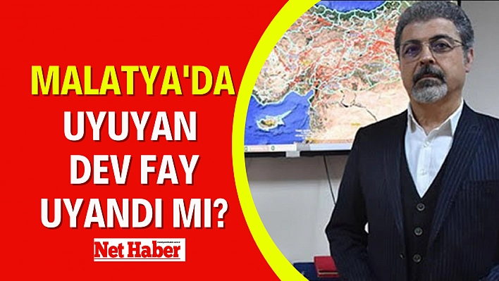 Malatya'da uyuyan dev fay uyandı mı?