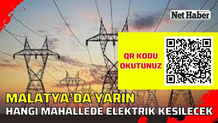 Malatya'da yarın elektrik kesilecek  