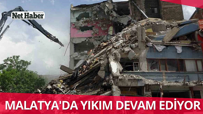 Malatya'da yıkım devam ediyor