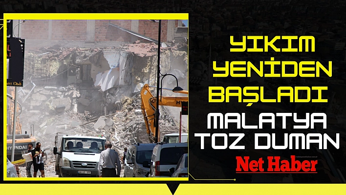 Malatya'da yıkım yeniden başladı