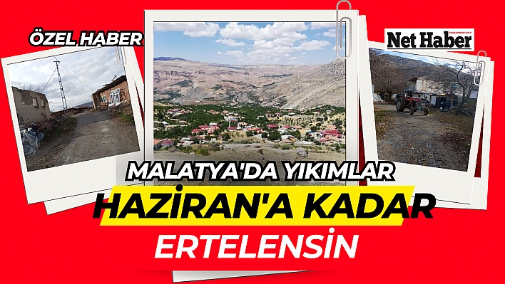 Malatya'da yıkımlar Haziran'a kadar ertelensin