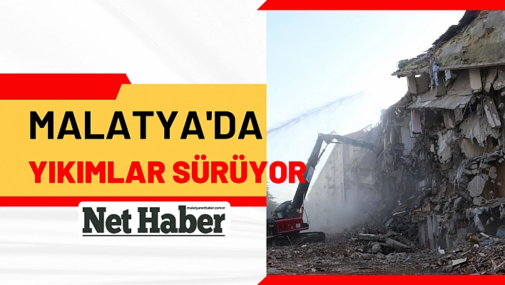 Malatya'da yıkımlar sürüyor