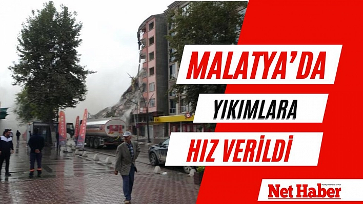 Malatya'da yıkımlara hız verildi