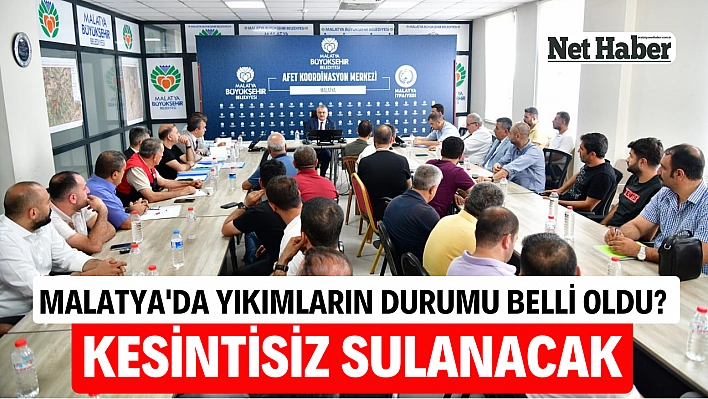 Malatya'da yıkımların durumu belli oldu? kesintisiz sulanacak