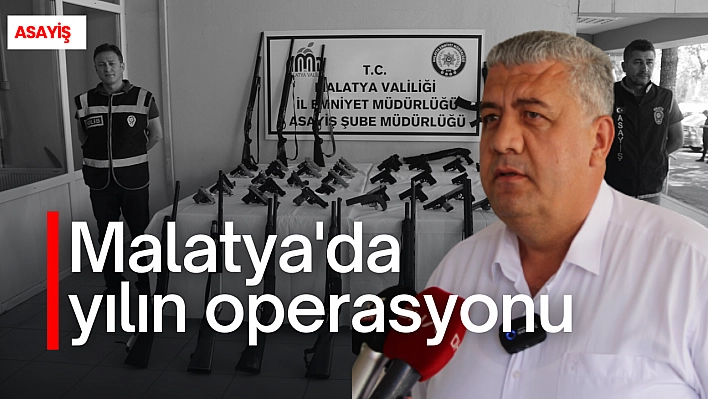 Malatya'da yılın operasyonu