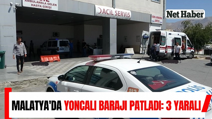 Malatya'da Yoncalı Barajı patladı: 3 Yaralı