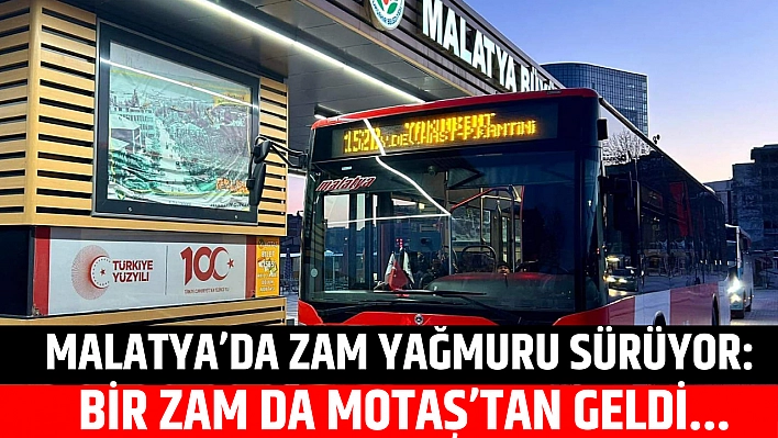 Malatya'da zam yağmuru sürüyor: Bir zam da MOTAŞ'tan geldi