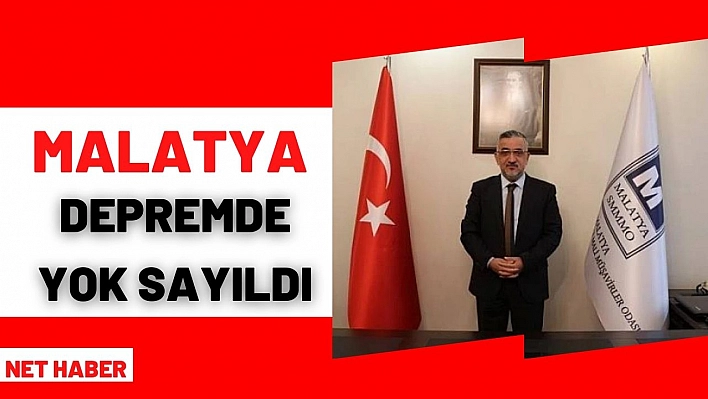 Malatya depremde yok sayıldı