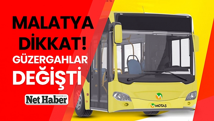 Malatya Dikkat! Motaş güzergahları değişti