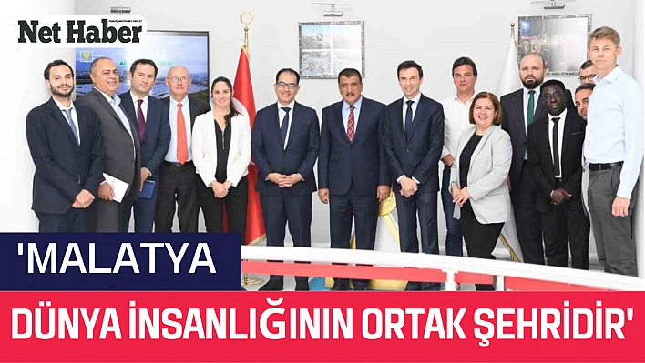 'Malatya dünya insanlığının ortak şehridir'