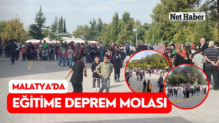 Malatya'da eğitime deprem molası