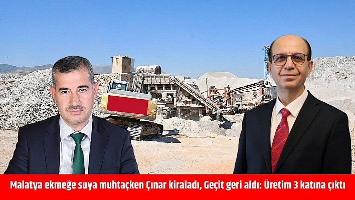 Malatya ekmeğe suya muhtaçken Çınar kiraladı, Geçit geri aldı: Üretim 3 katına çıktı