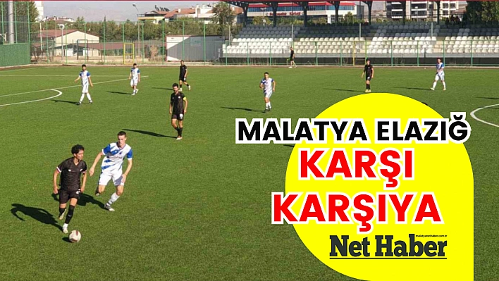 Malatya Elazığ karşı karşıya