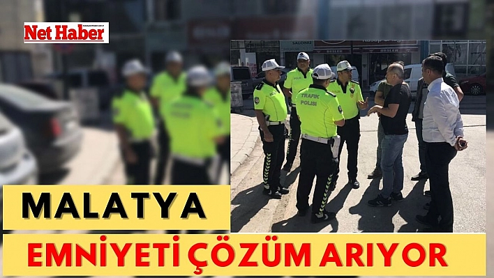 Malatya Emniyeti çözüm arıyor