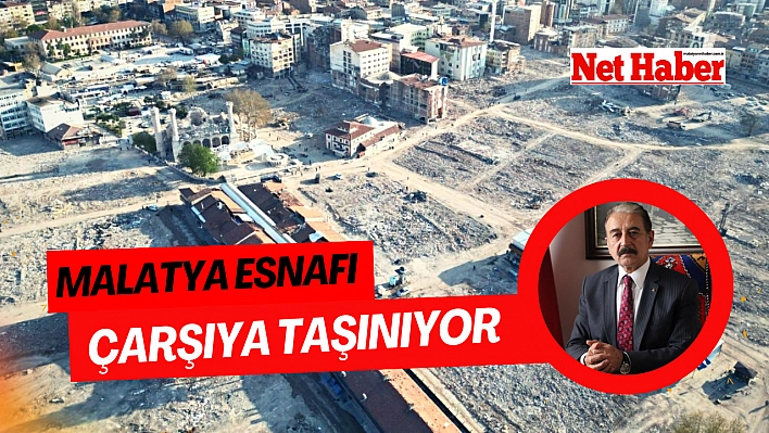 Malatya esnafı çarşıya taşınıyor