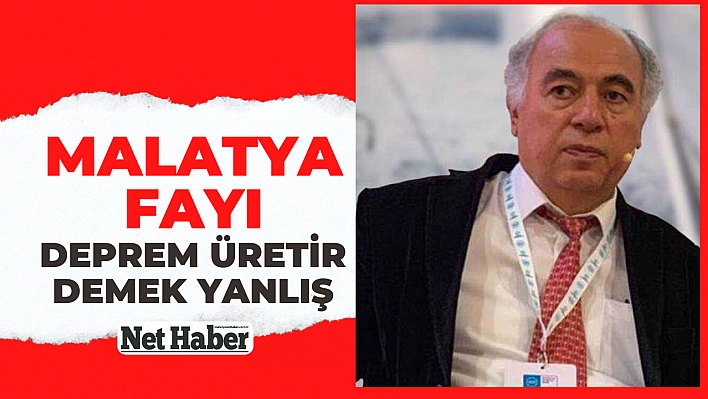 Malatya fayı deprem üretir demek yanlış