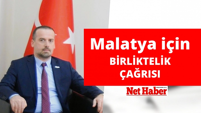 Malatya için birliktelik çağrısı