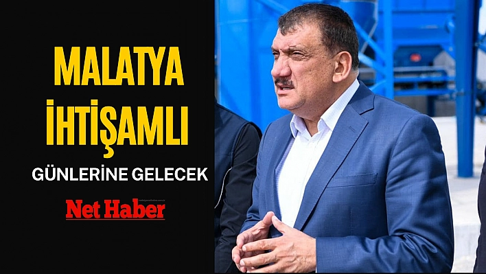 Malatya ihtişamlı günlerine gelecek