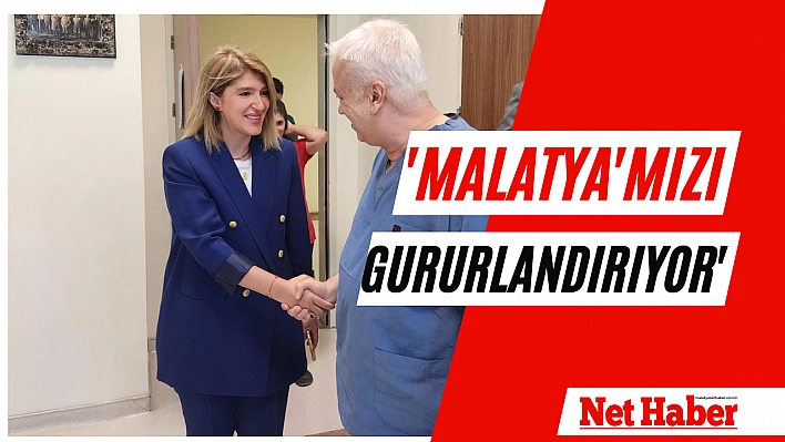 'Malatya'mızı gururlandırıyor'