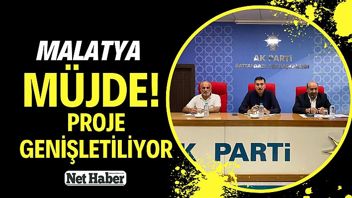 Malatya müjde! Proje genişletiliyor