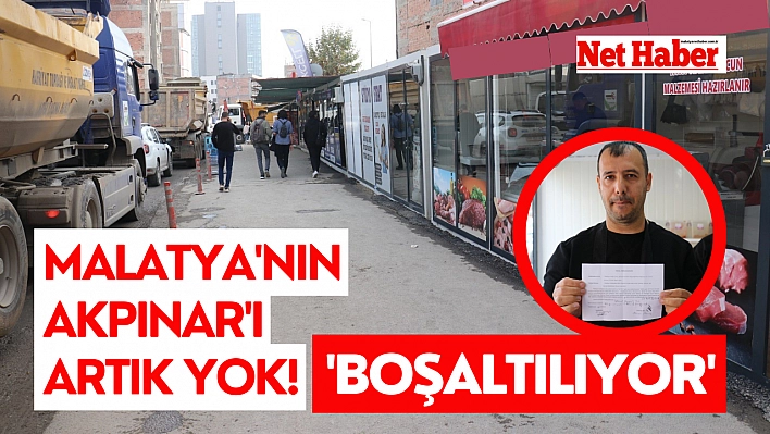 Malatya'nın Akpınar'ı artık yok! 'Boşaltılıyor'