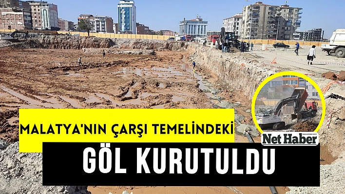 Malatya'nın çarşı temelindeki göl kurutuldu