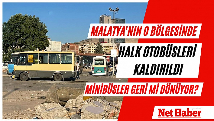 Malatya'nın bir bölgesinde halk otobüsleri kaldırıldı