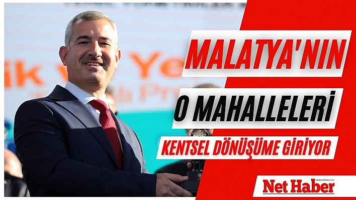 Malatya'nın o mahalleleri kentsel dönüşüme giriyor