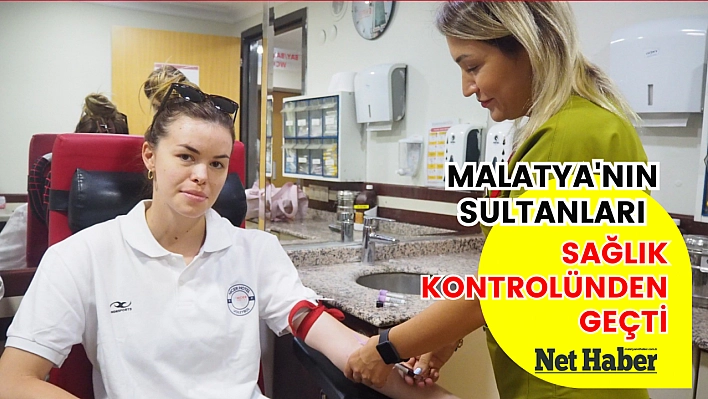 Malatya'nın sultanları sağlık kontrolünden geçti