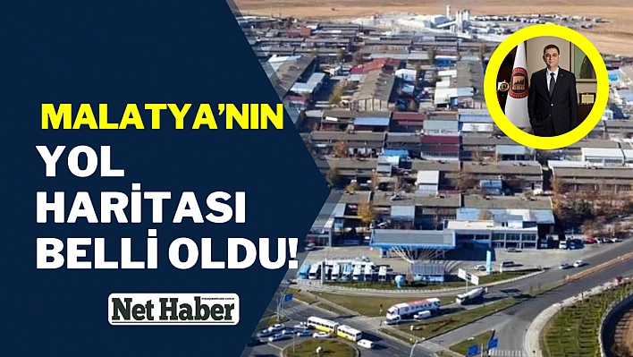 Malatya'nın yol haritası belli oldu!