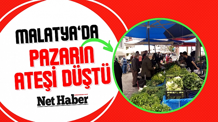 Malatya'da pazarın ateşi düştü