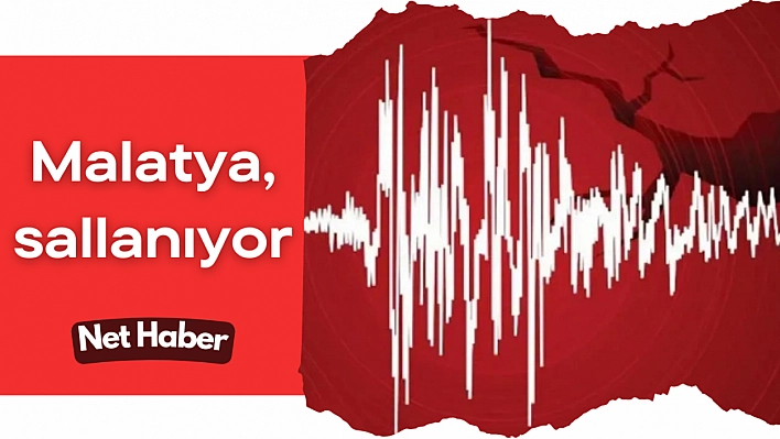 Malatya, sallanıyor