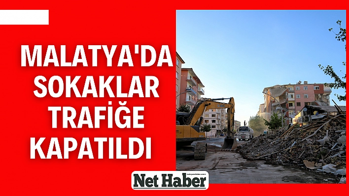 Malatya'da sokaklar trafiğe kapatıldı