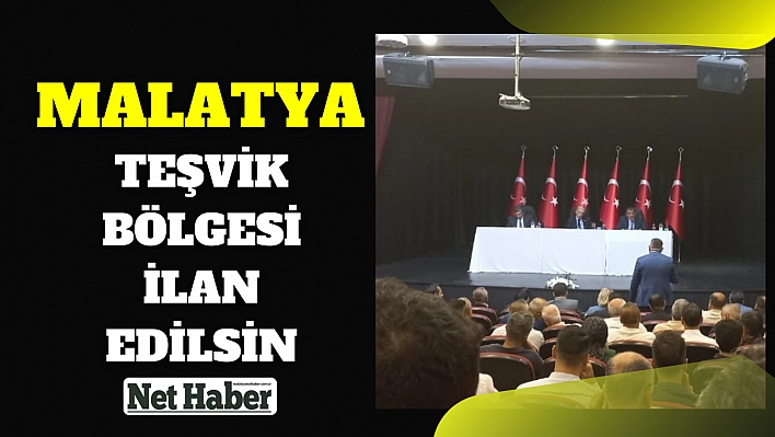 Malatya teşvik bölgesi ilan edilsin