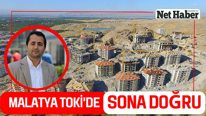 Malatya TOKİ'de sona doğru 